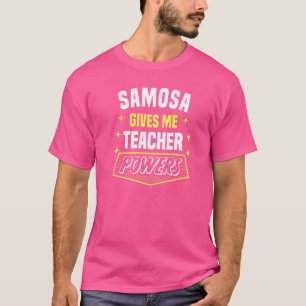 Samosa Gives Me Teacher Powers Funny Professor Hum T-Shirt