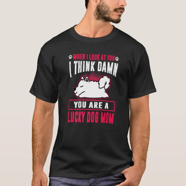 Samoyed You Are A Lucky Dog Mum Funny Puppy Dogs L T-Shirt (Front)