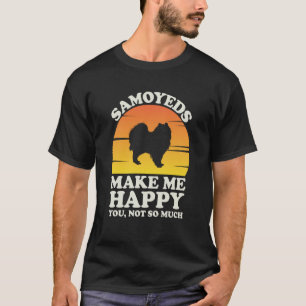 Samoyeds Make Me Happy Samoyed Clothes Samoyed T-Shirt