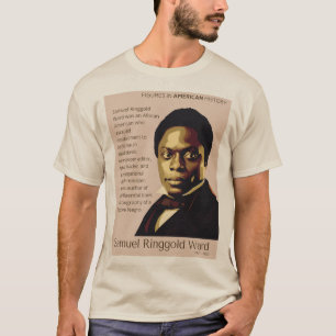 Samuel Ringgold Ward - Figures in American History T-Shirt