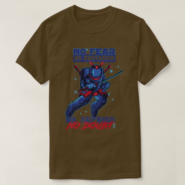 SAMURAI ASTRONAUT  No fear, no hesitation  (2) T-Shirt (Design Front)
