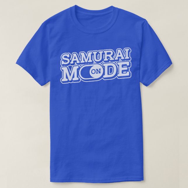 Samurai Mode On  Sword Art Japanese Fighter Warrio T-Shirt (Design Front)