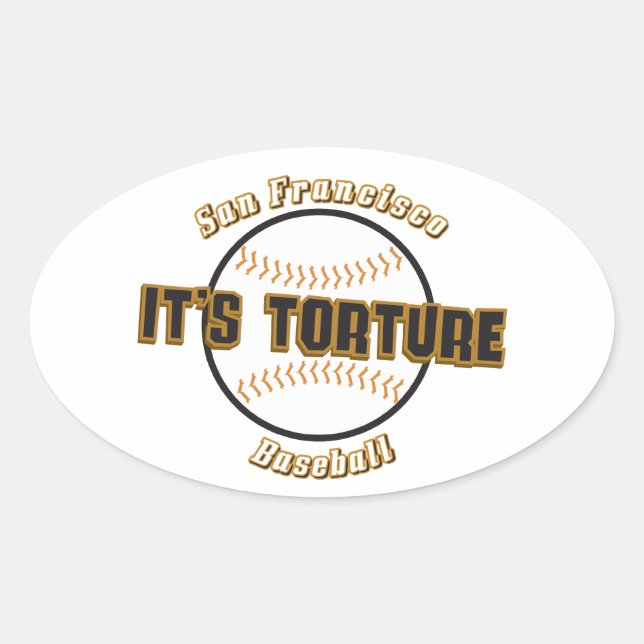 San Francisco Baseball It's Torture Oval Sticker (Front)