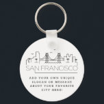 San Francisco Stylized Skyline | Custom Slogan Key Ring<br><div class="desc">A unique key chain representing the beautiful city of San Francisco,  California.  
This keychain features a stylized illustration of the city's unique skyline with its name underneath.
Underneath the city name is a spot for your unique slogan or statement about your favorite city.</div>