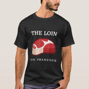 San Francisco Tenderloin The Loin T-Shirt
