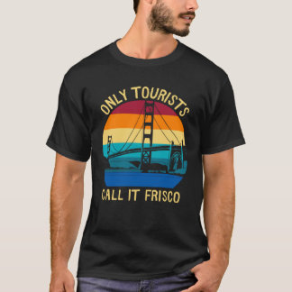 San Francisco Tourists Souvenir T-Shirt