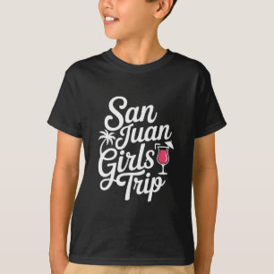 San Juan Girls Trip Matching Vacation Funny Women  T-Shirt