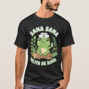 Sana Sana Colita De Rana Mexican Nurse Frog T-Shirt