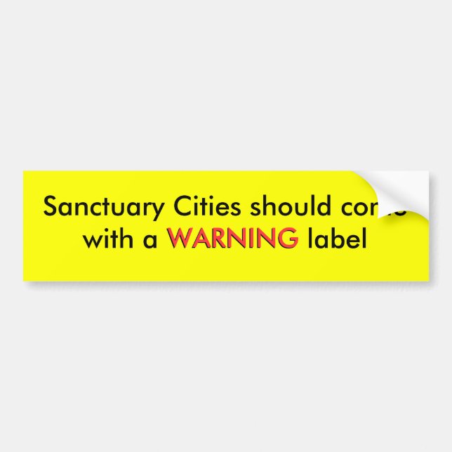 Sanctuary Cities should come with a WARNING lab... Bumper Sticker (Front)