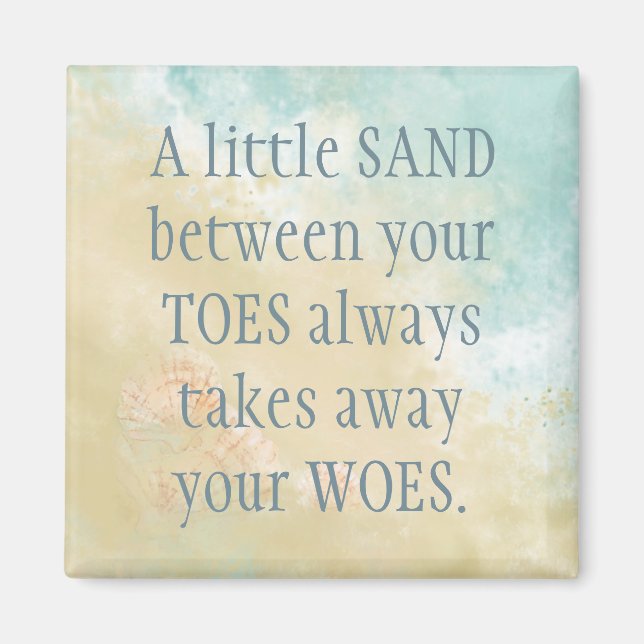 Sand between Toes Takes away woes Beach Quote Magnet (Front)