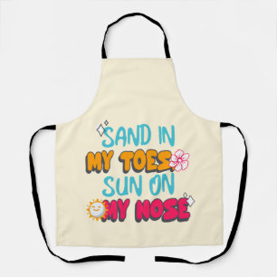 Sand in My Toes, Sun on My Nose Apron