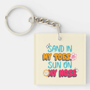 Sand in My Toes, Sun on My Nose Key Ring
