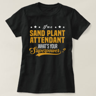 Sand Plant Attendant T-Shirt