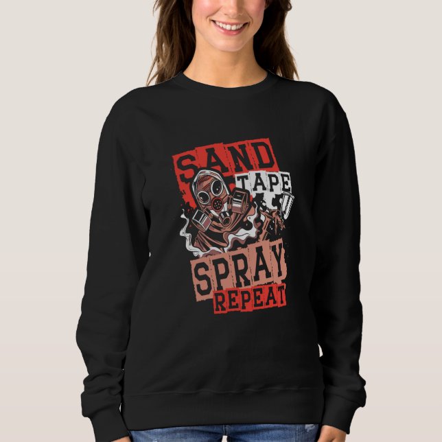 Sand Tape Spray Repeat Auto Body Painter Auto Deta Sweatshirt (Front)