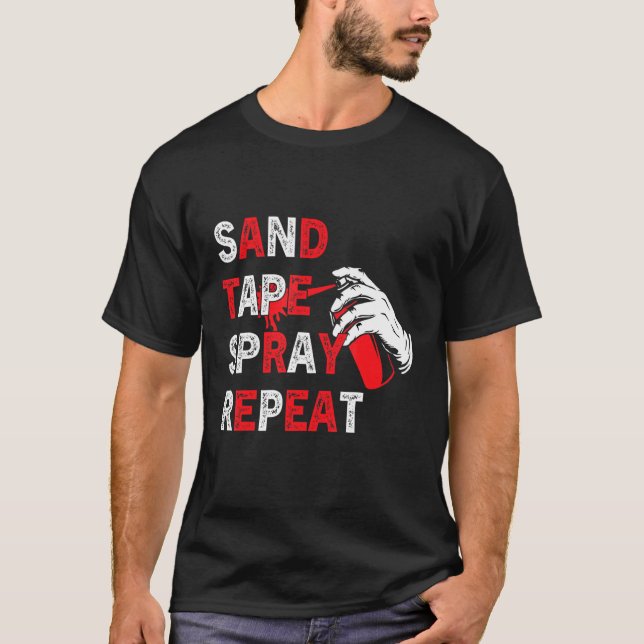 Sand Tape Spray Repeat  Auto Body Technician Car P T-Shirt (Front)