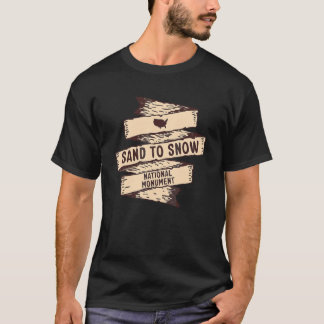 Sand To Snow National Monument California Vacation T-Shirt