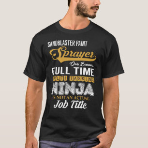 Sandblaster Paint Sprayer MultiTasking T-Shirt