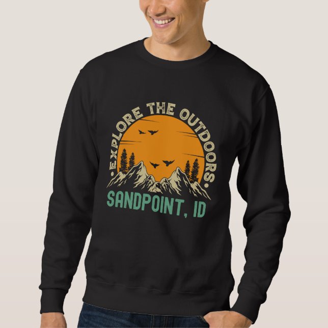 Sandpoint Idaho  Explore The Outdoors Sweatshirt (Front)