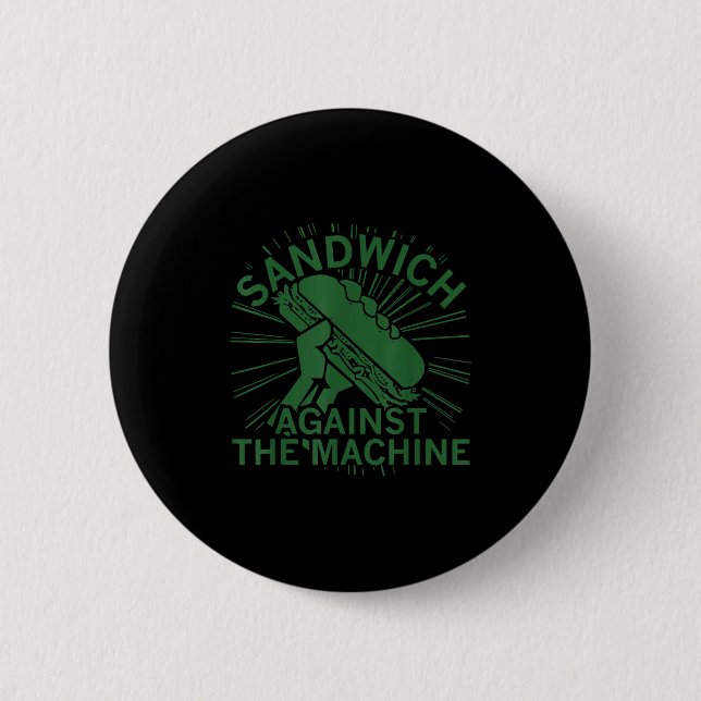 Sandwich Against The Machine For Men Women  6 Cm Round Badge (Front)