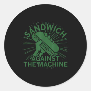 Sandwich Against The Machine For Men Women Classic Round Sticker