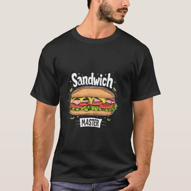 Sandwich Master Wear for Foodies and Chefs T-Shirt (Front)