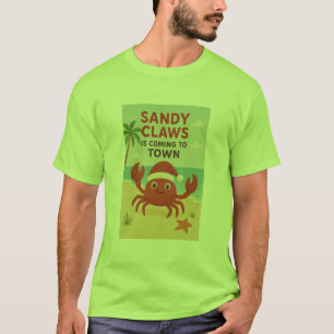 Sandy claws coming to town T-Shirt