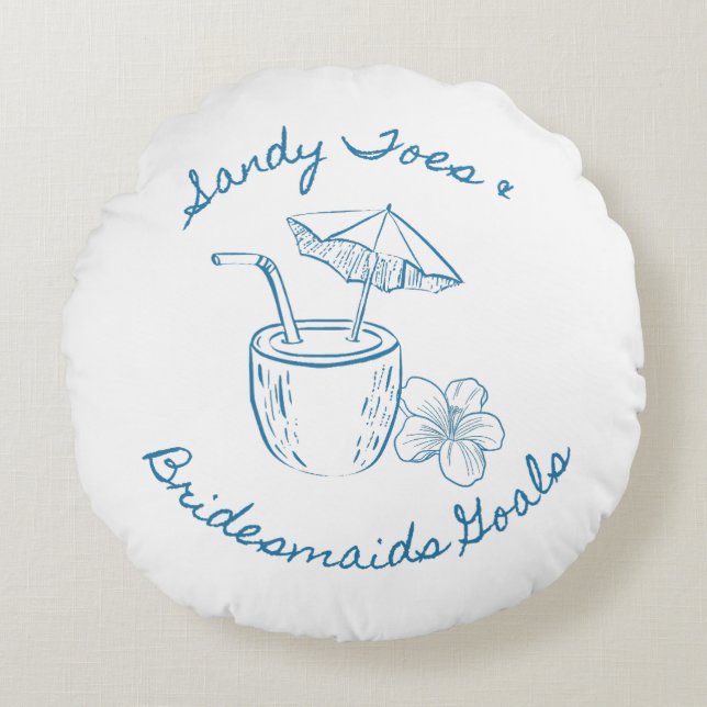 Sandy Toe & Bridesmaids Goals Coastal Bachelorette Round Cushion (Front)