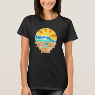 Sandy Toes Sun Kissed Nose Beach Beach Bum Summer  T-Shirt