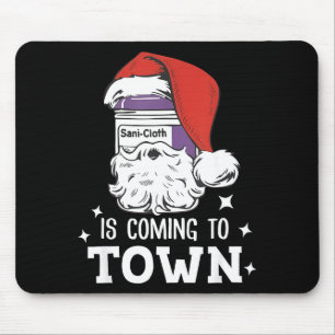 Sani-cloth Is Coming To Town Funny Nurse Nursing C Mouse Pad