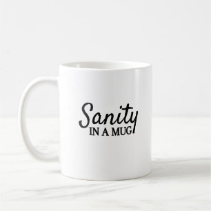 Sanity in a mug Witty Mugs Coffee and Humour
