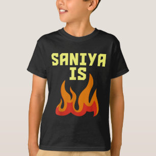 Saniya Is Fire  T-Shirt