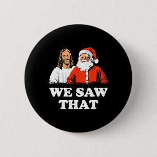 Santa And Jesus We Saw That Merry Christmas Funny  6 Cm Round Badge