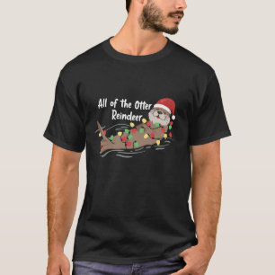Santa Animal Xmas All Of The Otter Reindeer Animal T-Shirt