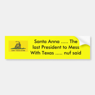 Santa Anna ..... The last President... Bumper Sticker