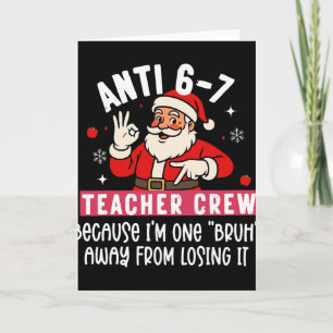 Santa Anti 6 7 Teacher Crew No 67 Meme Christmas  Card