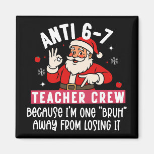 Santa Anti 6 7 Teacher Crew No 67 Meme Christmas  Magnet