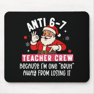 Santa Anti 6 7 Teacher Crew No 67 Meme Christmas Mouse Pad