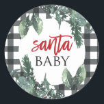 Santa Baby Christmas Baby Shower Classic Round Sticker<br><div class="desc">Santa Baby Christmas themed baby shower with christmas greenery and black buffalo plaid.</div>