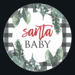 Santa Baby Christmas Baby Shower Classic Round Sticker<br><div class="desc">Santa Baby Christmas themed baby shower with christmas greenery and black buffalo plaid.</div>