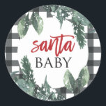 Santa Baby Christmas Baby Shower Classic Round Sticker<br><div class="desc">Santa Baby Christmas themed baby shower with christmas greenery and black buffalo plaid.</div>