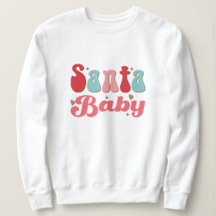 Santa baby christmas sweatshirt