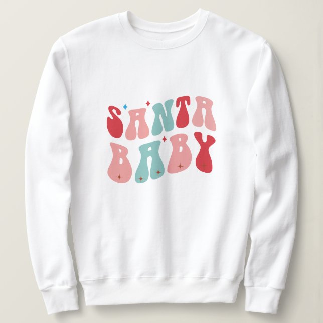 Santa baby christmas  sweatshirt (Design Front)