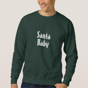 Santa Baby whites snow typography cute Christmas Sweatshirt