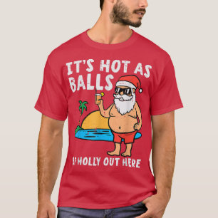 Santa Beach Hot As Balls Of Holly Funny Christmas  T-Shirt
