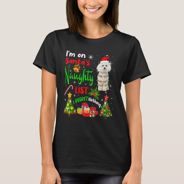 Santa Bichon Frise I'm On Santa's Naughty List X M T-Shirt (Front)