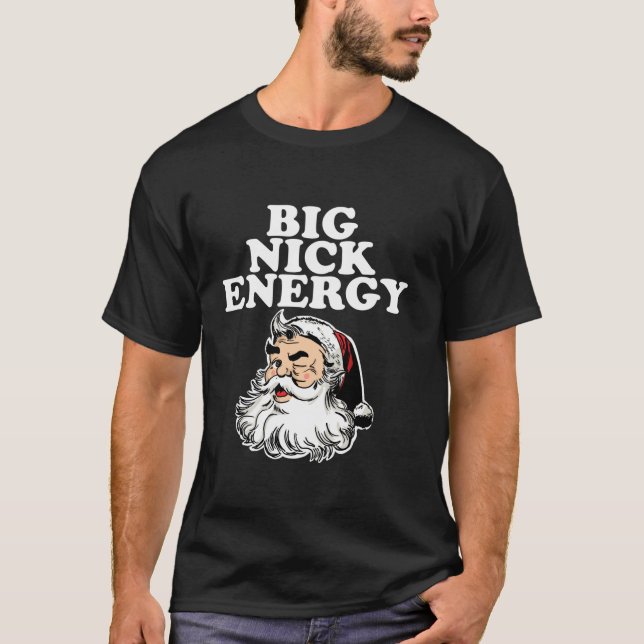 Santa Big Nick Energy T-Shirt (Front)