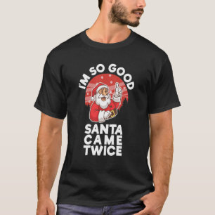Santa Came Twice For Your Christmas Party T-Shirt