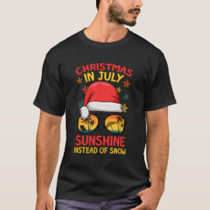 Santa Christmas In July Sunshine Instead Of Snow F T-Shirt