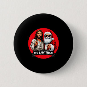 Santa Claus And Jesus Christ I Saw That Funny Chri 6 Cm Round Badge