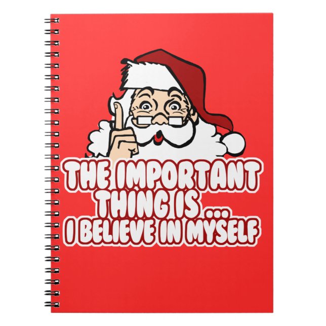 Santa Claus Believes In Himself Spiral Notebook (Front)